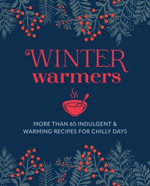 Winter Warmers, More Than 65 Comforting Recipes for Chilly Days 9781788797153 Ryland Peters & Small