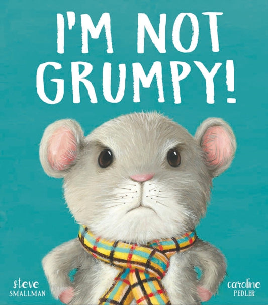 Book cover of: I’m Not Grumpy!. By: Steve Smallman