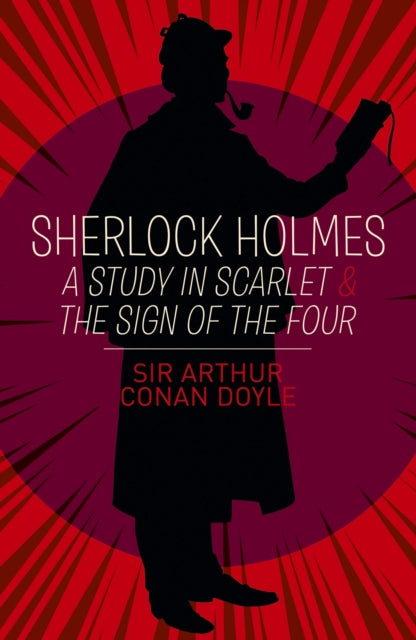 Book cover of: Sherlock Holmes: A Study in Scarlet & The Sign of the Four