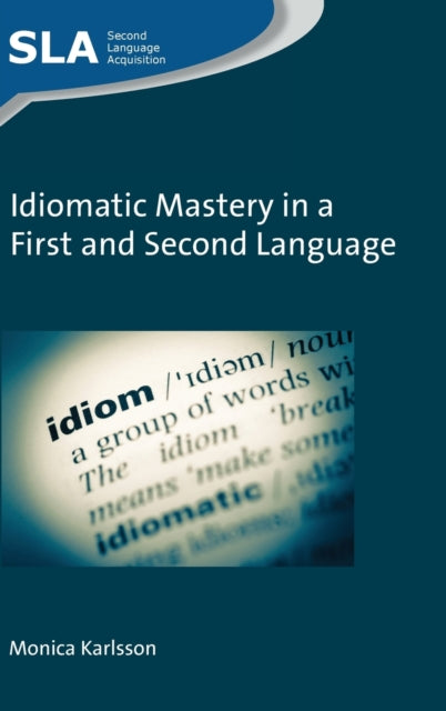 Book cover of: Idiomatic Mastery in a First and Second Language. By: Monica Karlsson