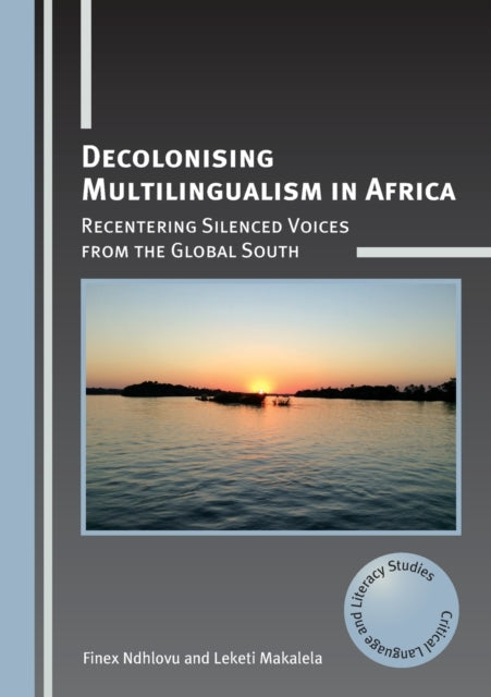 Book cover of: Decolonising Multilingualism in Africa. By: Makalela NDHLOVU