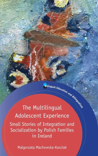 Book cover of: Multilingual Adolescent Experience. By: Malgosia Machowska-Kosciak