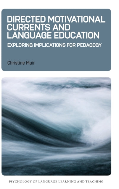 Book cover of: Directed Motivational Currents and Language Education. By: Christine Muir