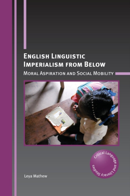 Book cover of: English Linguistic Imperialism from Below. By: Leya Mathew