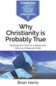 Book cover of: Why Christianity is Probably True. By: Brian Harris
