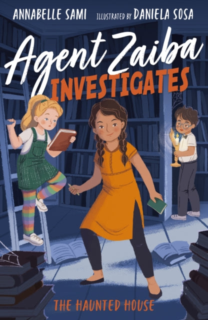 Book cover of: Agent Zaiba Investigates: The Haunted House. By: Annabelle Sami