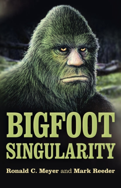 Book cover of: Bigfoot Singularity. By: Mark Reeder