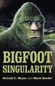 Book cover of: Bigfoot Singularity. By: Mark Reeder
