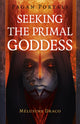 Book cover of: Pagan Portals - Seeking the Primal Goddess. By: Melusine Draco