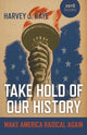 Book cover of: Take Hold of Our History. By: Harvey J. Kaye
