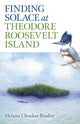 Book cover of: Finding Solace at Theodore Roosevelt Island. By: Melanie Choukas-Bradley