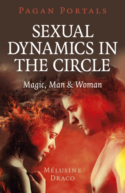 Book cover of: Pagan Portals - Sexual Dynamics in the Circle. By: Melusine Draco