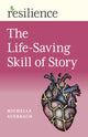 Book cover of: Resilience: The Life-Saving Skill of Story. By: Michelle Auerbach