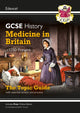 GCSE History Edexcel Topic Revision Guide - Medicine in Britain, c1250-Present 9781789082890 CGP Books