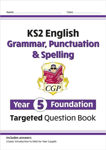 Book cover of: KS2 English Year 5 Foundation Grammar, Punctuation & Spelling Targeted Question Book w/Answers
