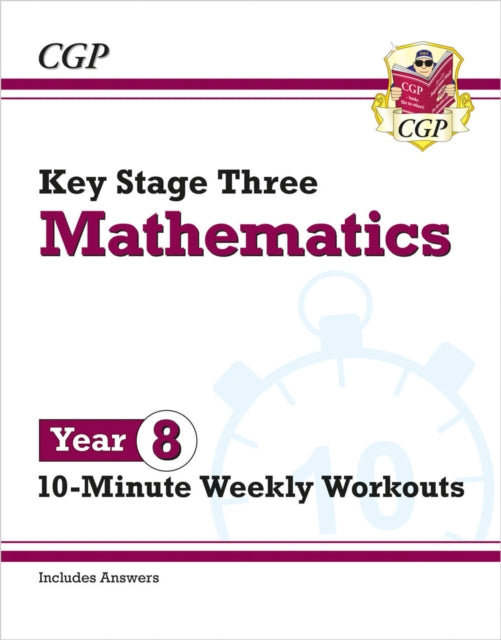 KS3 Year 8 Maths 10-Minute Weekly Workouts 9781789085754 CGP Books
