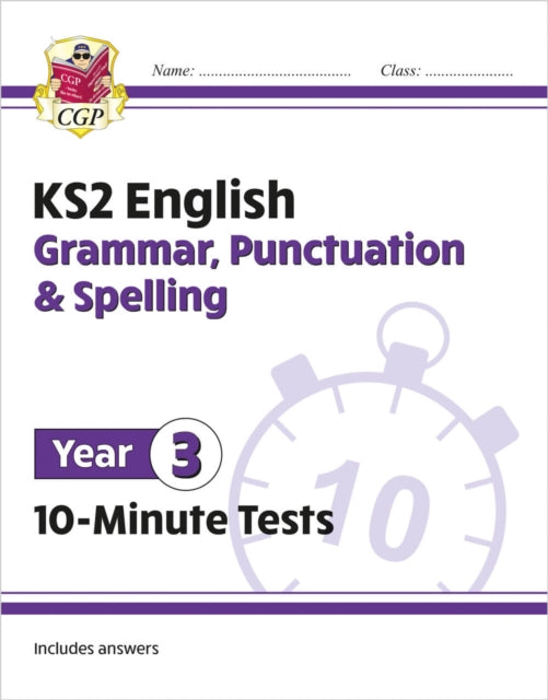 Book cover of: KS2 Year 3 English 10-Minute Tests: Grammar, Punctuation & Spelling