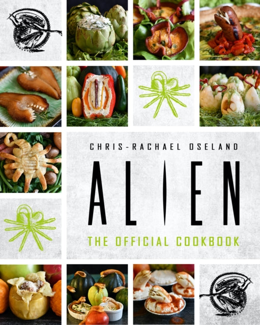 Book cover of: Alien: The Official Cookbook. By: Chis-Rachael Oseland