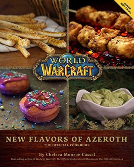 World of Warcraft: New Flavors of Azeroth - The Official Cookbook, Flavors of Azeroth - The Official Cookbook 9781789097245 Chelsea Monroe-Cassel