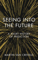 Book cover of: Seeing into the Future. By: Martin van Creveld