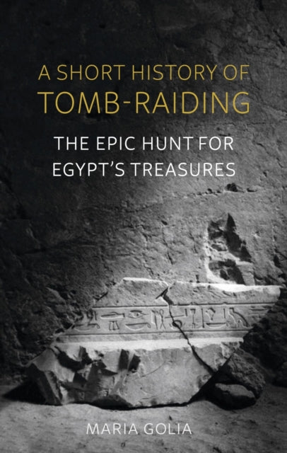 Book cover of: Short History of Tomb-Raiding. By: Maria Golia