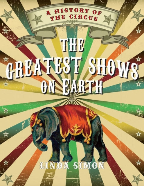 Book cover of: Greatest Shows on Earth. By: Linda Simon