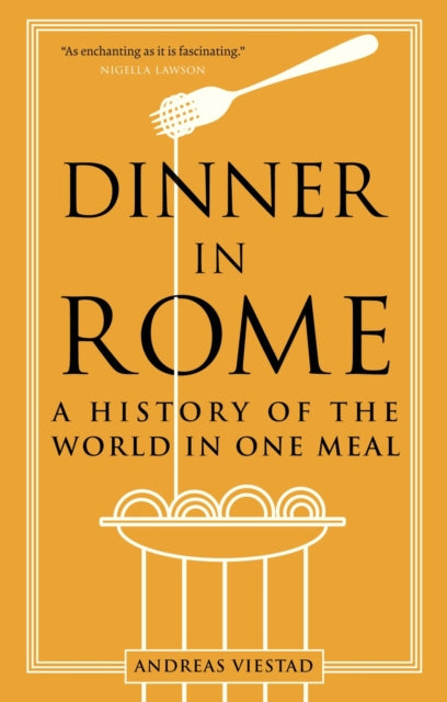 Dinner in Rome, A History of the World in One Meal