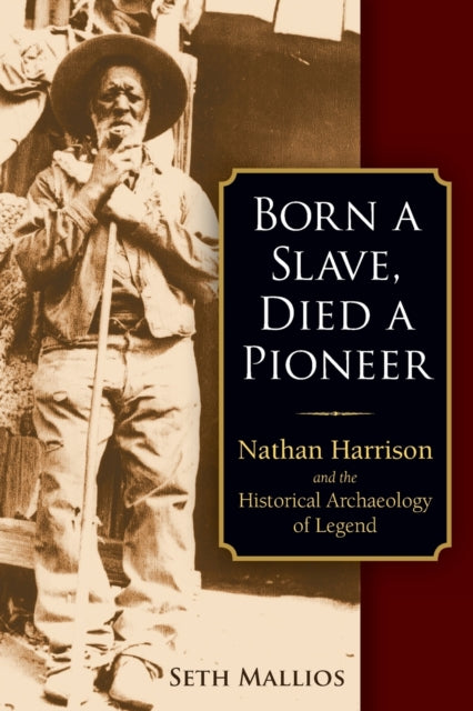 Book cover of: Born a Slave, Died a Pioneer. By: Seth Mallios