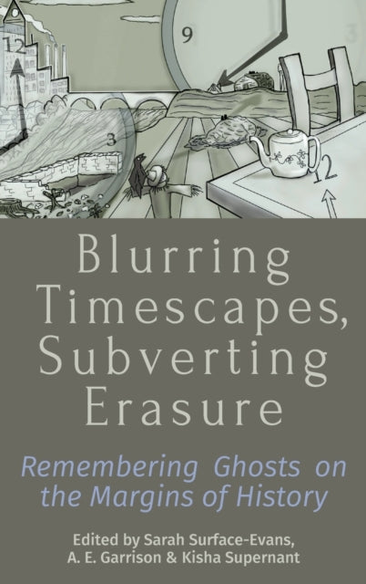 Book cover of: Blurring Timescapes, Subverting Erasure. By: Sarah Surface-Evans