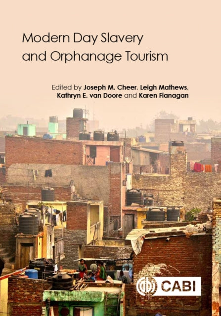 Book cover of: Modern Day Slavery and Orphanage Tourism. By: Joseph M. Cheer