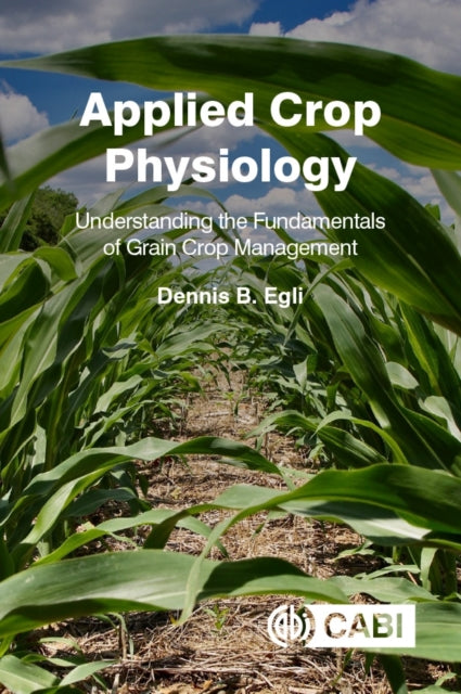 Book cover of: Applied Crop Physiology. By: Dennis B. Egli