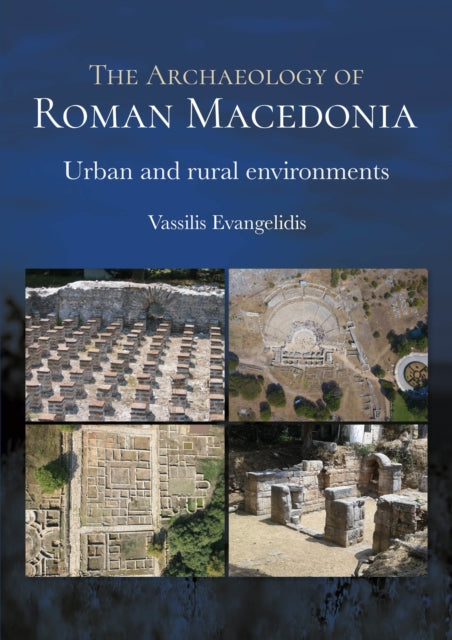 Book cover of: Archaeology of Roman Macedonia. By: Vassilis Evangelidis