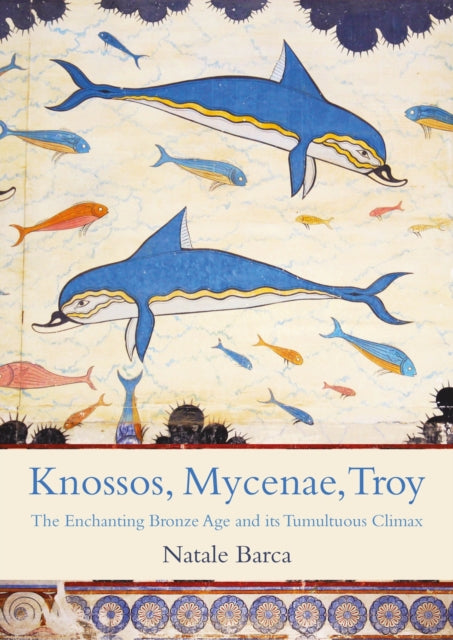 Book cover of: Knossos, Mycenae, Troy. By: Natale Barca