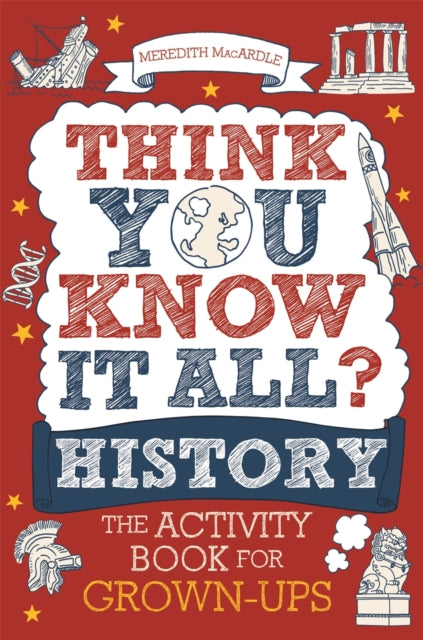 Book cover of: Think You Know It All? History. By: Meredith MacArdle
