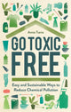 Book cover of: Go Toxic Free. By: Anna Turns