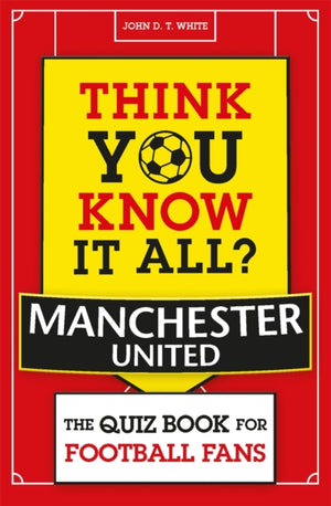Think You Know It All? Manchester United