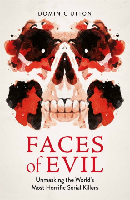 Book cover of: Faces of Evil. By: Dominic Utton