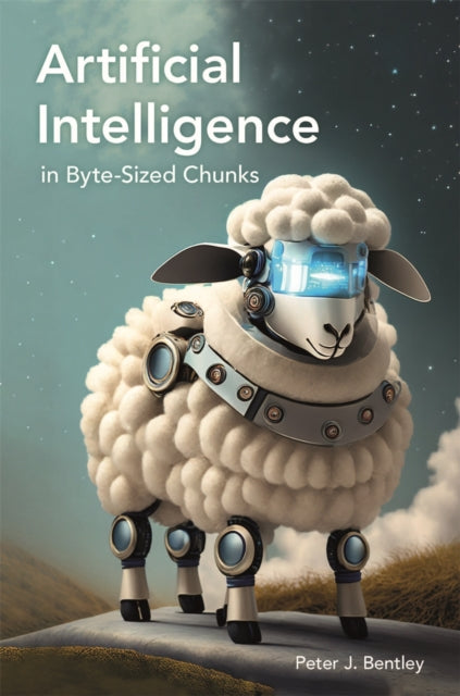 Book cover of: Artificial Intelligence in Byte-sized Chunks. By: Peter J. Bentley