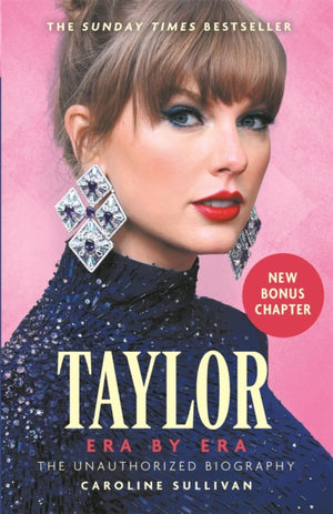 Taylor Swift: Era by Era, The Unauthorized Biography (THE SUNDAY TIMES BESTSELLER)