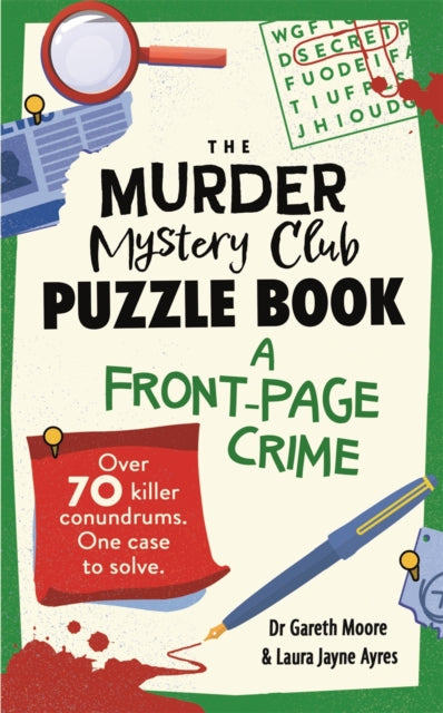 Murder Mystery Club Puzzle Book: A Front-page Crime, Over 70 Killer Conundrums. One Case to Solve 9781789297768 Gareth Moore