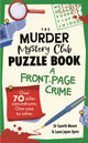 Murder Mystery Club Puzzle Book: A Front-page Crime, Over 70 Killer Conundrums. One Case to Solve 9781789297768 Gareth Moore