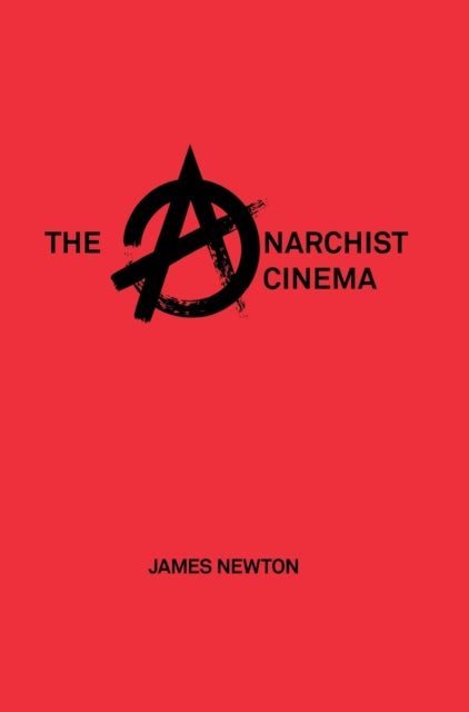 Book cover of: Anarchist Cinema. By: James Newton