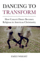 Book cover of: Dancing to Transform. By: Emily Wright