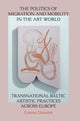 Book cover of: Politics of Migration and Mobility in the Art World. By: Emma Duester