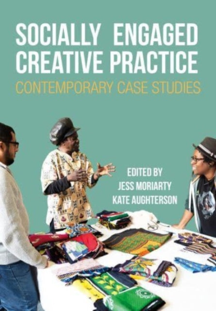 Book cover of: Socially Engaged Creative Practice. By: Jess Moriarty