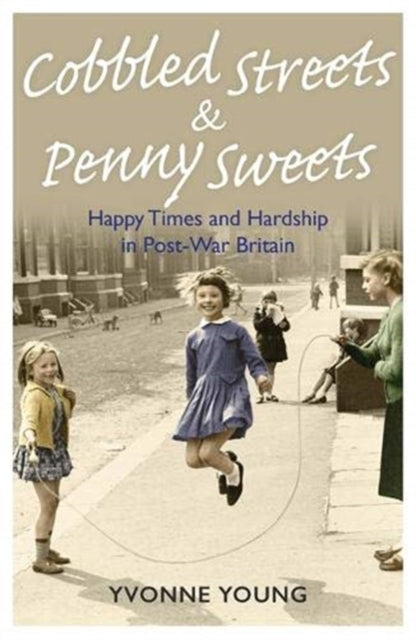 Book cover of: Cobbled Streets and Penny Sweets. By: Yvonne Young