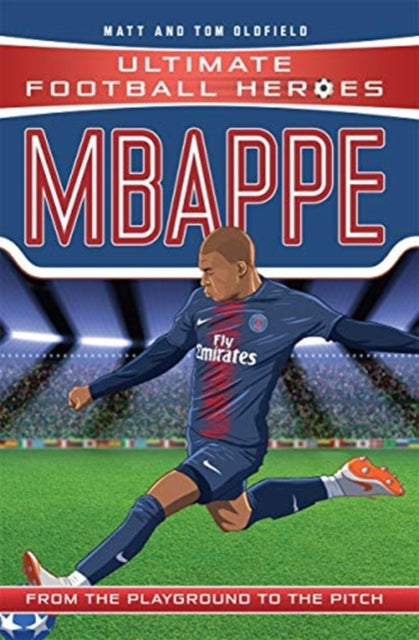 Ultimate Football Heroes: Mbappe (Goal Machines 2) 9781789460674 Matt & Tom Oldfield