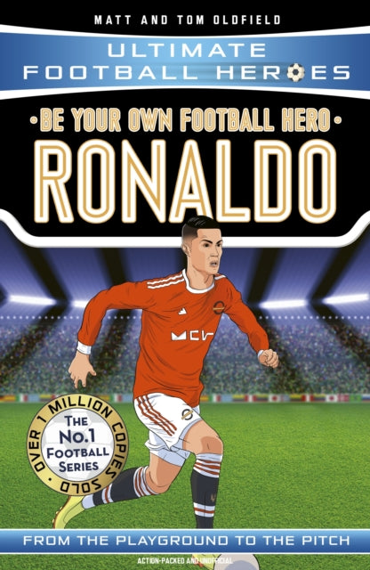 Be Your Own Football Hero: Ronaldo (Ultimate Football Heroes - the No. 1 football series), Collect them all! 9781789462364 Matt Oldfield