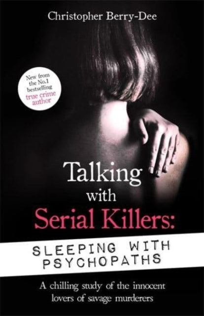 Book cover of: Talking with Serial Killers: Sleeping with Psychopaths. By: Christopher Berry-Dee