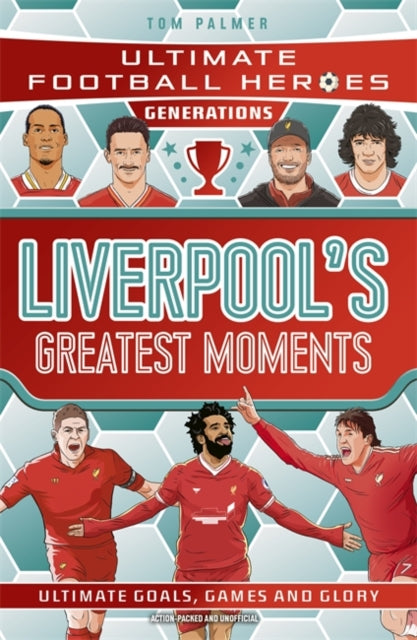 Book cover of: Ultimate Football Heroes Generations: Liverpool's Greatest Moments